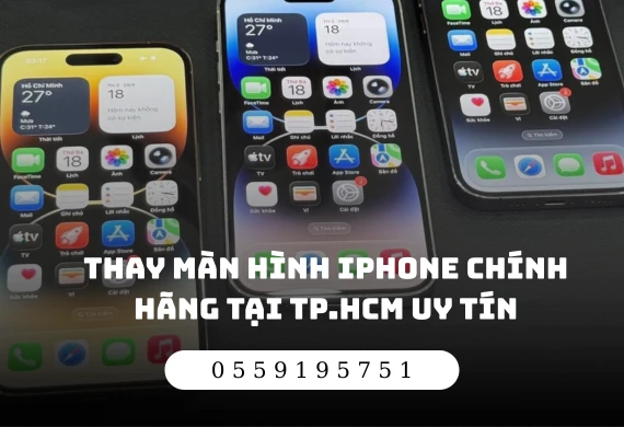 Thay Màn Hình iPhone Chính Hãng Tại TP.HCM Uy Tín