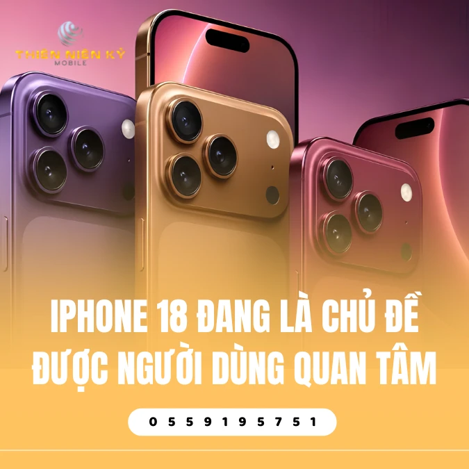 iPhone 18 Đang Là Chủ Đề Được Người Dùng Quan Tâm