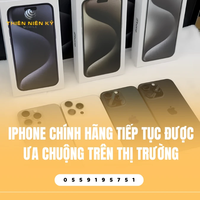 iPhone Chính Hãng Tiếp Tục Được Ưa Chuộng Trên Thị Trường